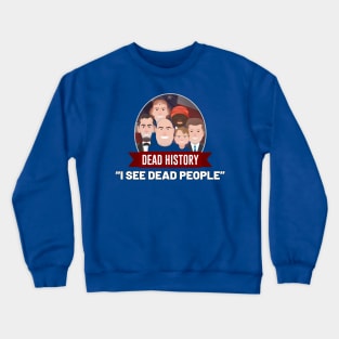 I See Dead People Crewneck Sweatshirt